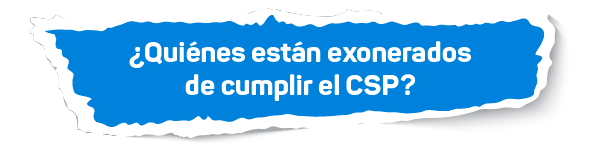 quienes-estan-exonerados-de-cumplir-el-csp-banner